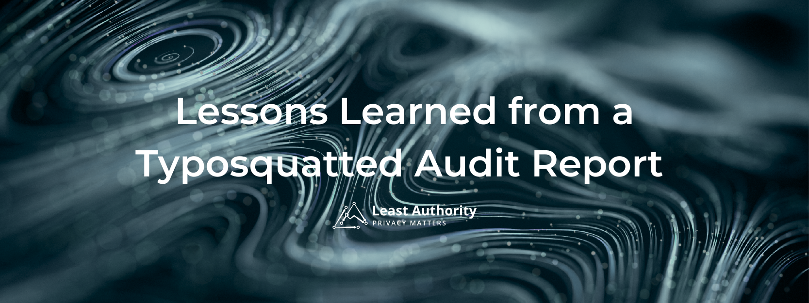 Banner image with abstract swirling lines in blue tones. Centered white blog title text reads: “Lessons Learned from a Typosquatted Audit Report.” The Least Authority logo appears below the title.